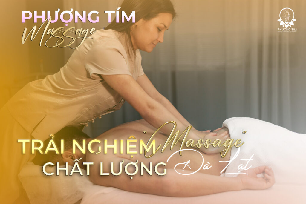 Trải-nghiệm-Massage-chất-lượng-Đà-Lạt---Phượng-Tím-Massage1